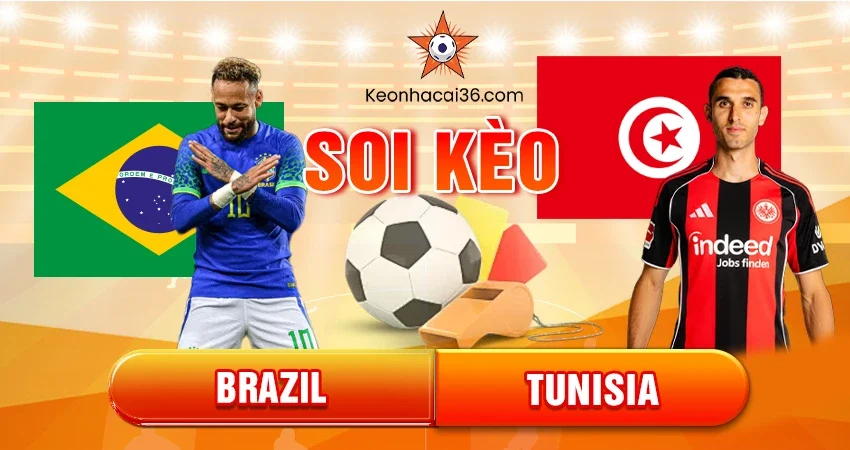 Soi Kèo Châu Á, Tài Xỉu, Châu Âu Brazil vs Tunisia 02h30 19/11/2025