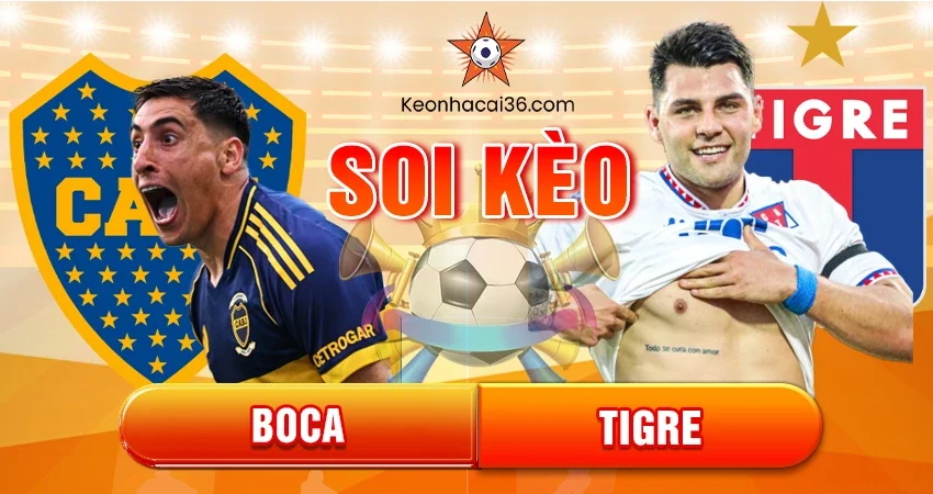 Soi Kèo Châu Á, Tài Xỉu, Châu Âu Boca Vs Tigre 06h15 17/11/2025