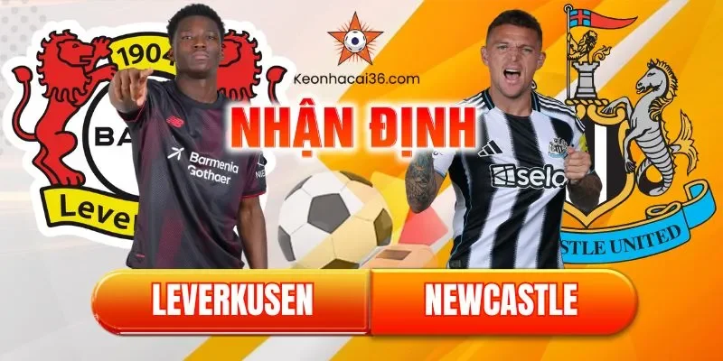 Nhận định bóng đá Leverkusen vs Newcastle, 03h00 ngày 11/12