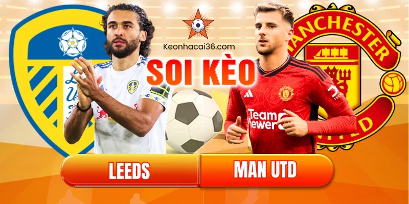 Soi kèo premier league leeds vs man utd