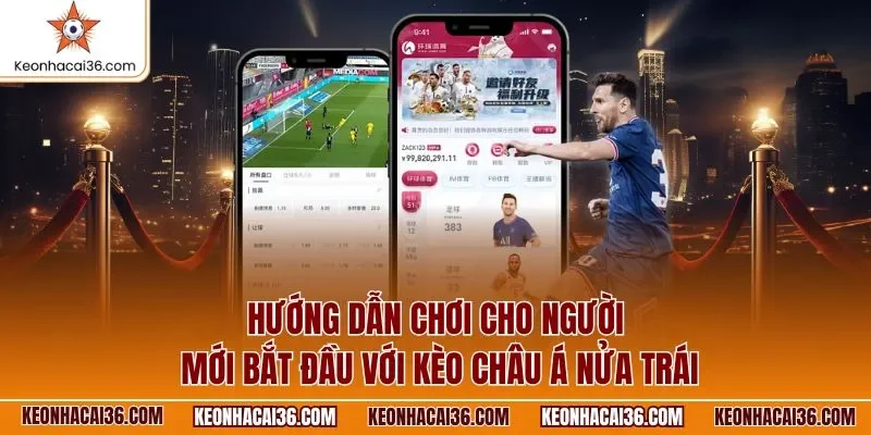 Hướng dẫn chơi cho người mới bắt đầu với kèo châu Á nửa trái