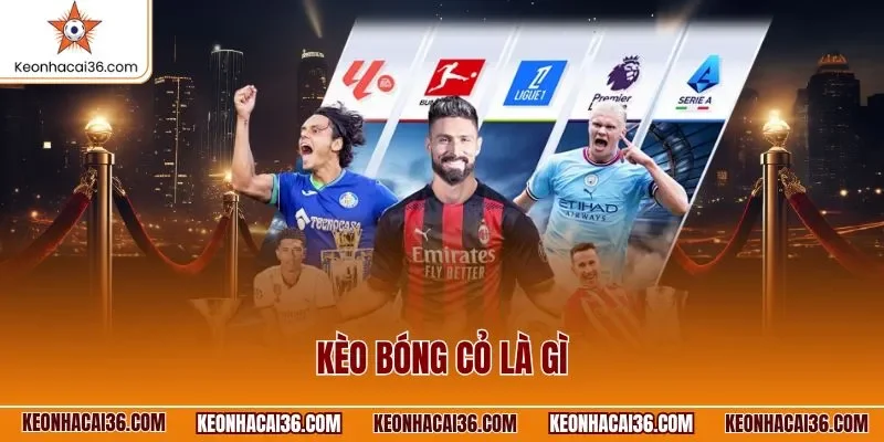 Kèo bóng cỏ là gì