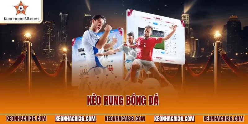 Kèo rung bóng đá